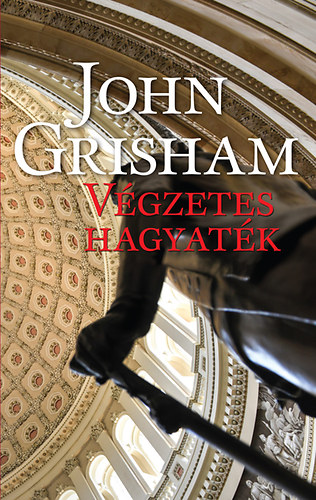 John Grisham: Végzetes hagyaték