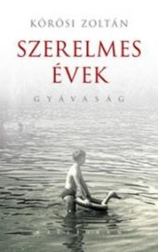 Kőrösi Zoltán: Szerelmes évek - Gyávaság