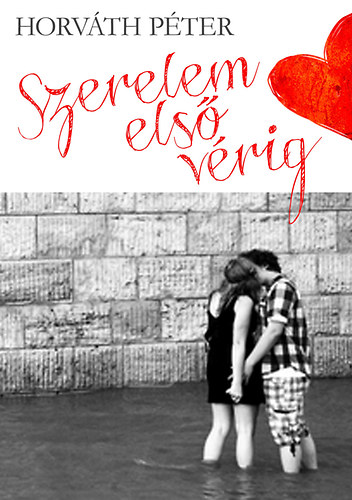 Horváth Péter: Szerelem első vérig