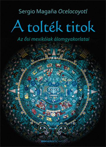 Sergio Magaña Ocelocoyotl: A tolték titok