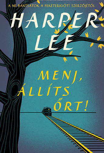 Harper Lee: Menj, állíts őrt!