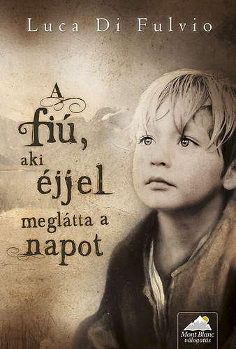 Luca Di Fulvio: A fiú, aki éjjel meglátta a napot