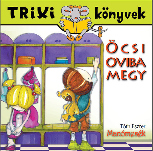 Tóth Eszter: Manómesék - Öcsi oviba megy