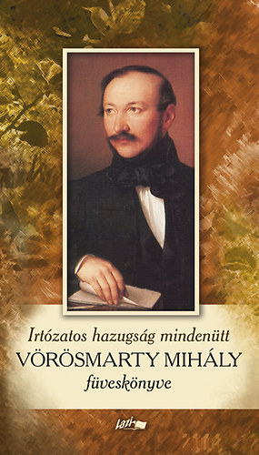 Vörösmarty Mihály: Irtózatos hazugság mindenütt