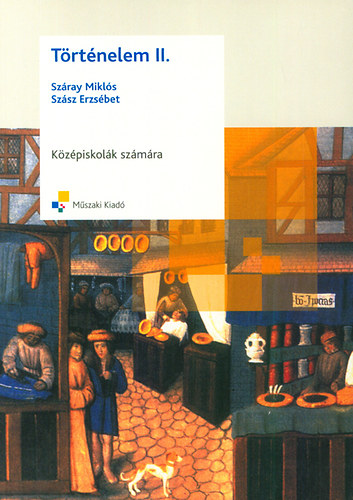 Száray Miklós; Szász Erzsébet: Történelem II. - Középiskolák számára