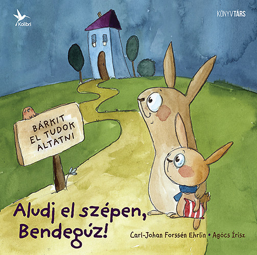 Carl-Johan Forssén Ehrlin: Aludj el szépen, Bendegúz!