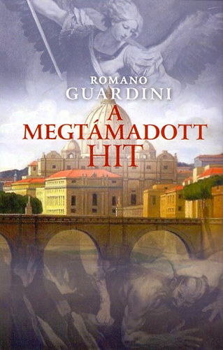 Romano Guardini: A megtámadott hit