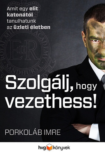 Porkoláb Imre: Szolgálj, hogy vezethess!
