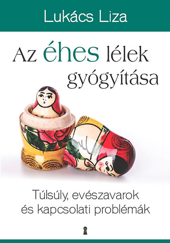 Lukács Liza: Az éhes lélek gyógyítása