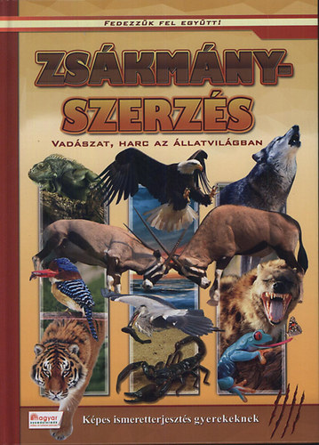: Zsákmányszerzés - Vadászat, harc az állatvilágban