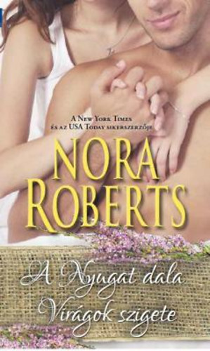 Nora Roberts: A Nyugat dala - Virágok szigete