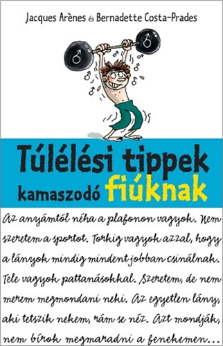 Jacques Arénes, Bernadette Costa-Prades: Túlélési tippek kamaszodó fiúknak