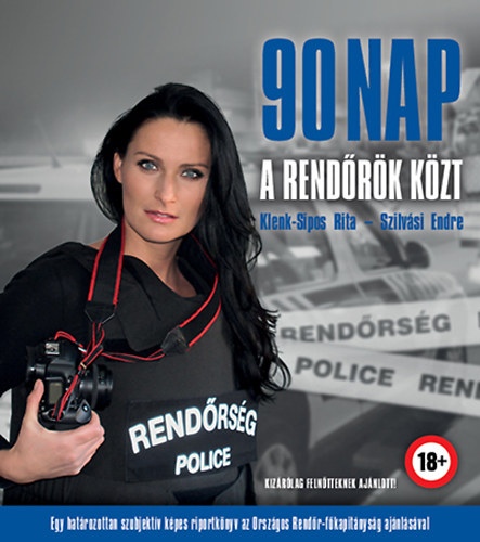 Szilvási Endre; Klenk-Sipos Rita: 90 nap a rendőrök közt