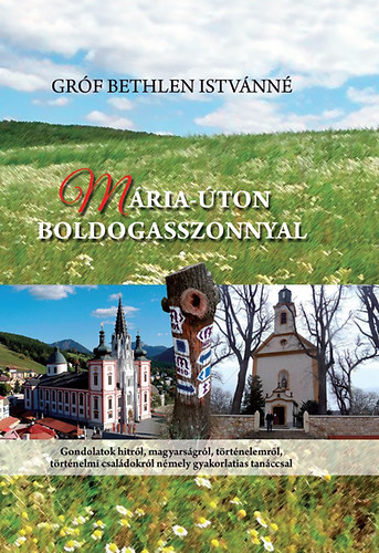 Gróf Bethlen Istvánné: Mária-úton Boldogasszonnyal