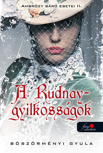 Böszörményi Gyula: A Rudnay-gyilkosságok - Ambrózy báró esetei II. - puha kötés