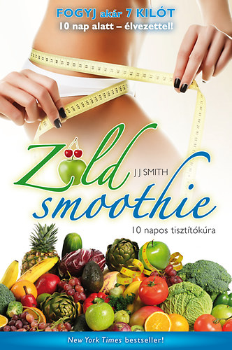 J. J. Smith: Zöld smoothie - 10 napos tisztítókúra