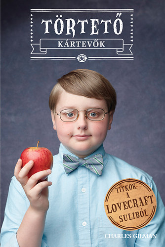 Charles, Gilman: Törtető kártevők - Titkok a Lovecraft suliból
