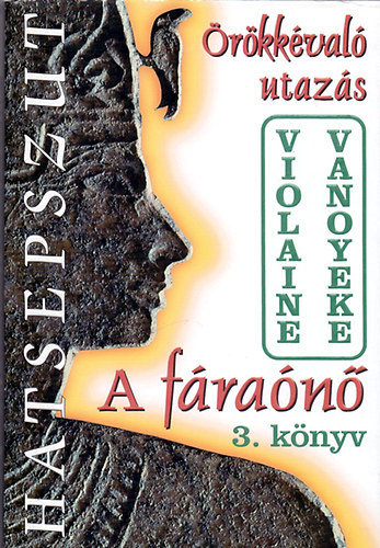 Violaine Vanoyeke: A fáraónő 3. könyv - Örökkévaló utazás