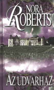 Nora Roberts: Az udvarház