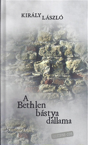 Király László: A Bethlen bástya dallama