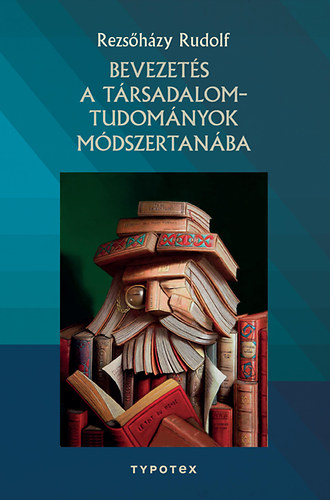 Rezsőházy Rudolf: Bevezetés a társadalomtudományok módszertanába