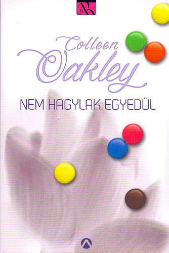 Colleen Oakley: Nem hagylak egyedül