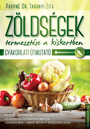 Pappné Dr.Tarányi Zita: Zöldségek termesztése a kiskertben