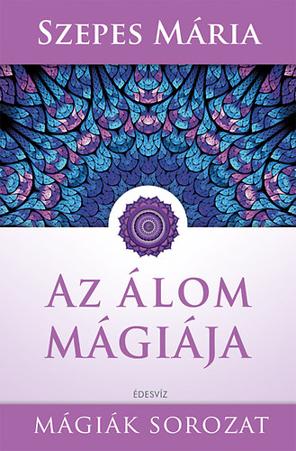 Szepes Mária: Az álom mágiája