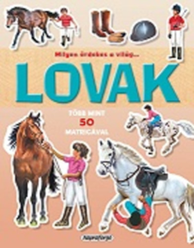 : Milyen érdekes a világ... Lovak