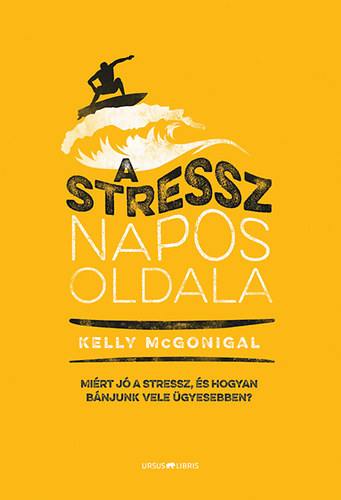 Kelly McGonigal: A stressz napos oldala