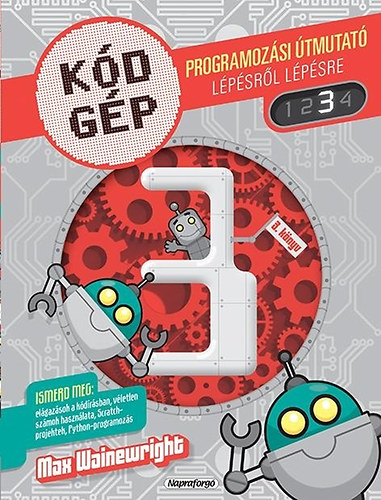 Max Wainewright: Kódgép 3. - Programozási útmutató lépésről lépésre