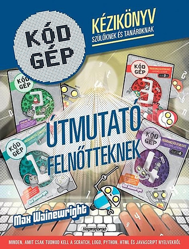 Max Wainewright: Kódgép - Kézikönyv szülőknek és tanároknak