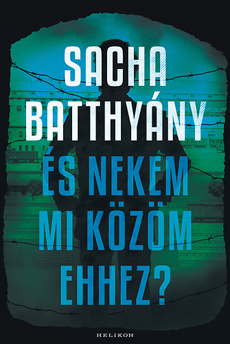Sacha Batthyány: És nekem mi közöm ehhez?