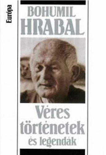 Bohumil Hrabal: Véres történetek és legendák