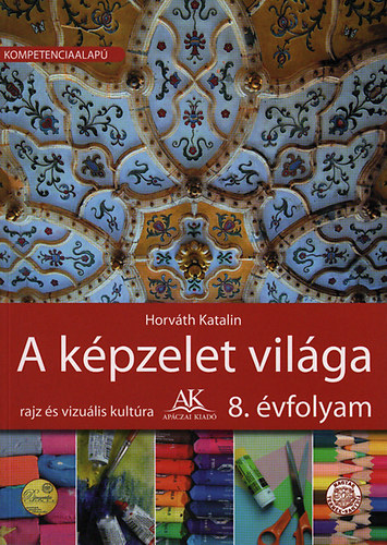 Dr. Horváth Katalin: A képzelet világa 8. o.