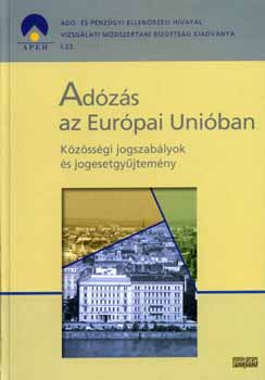 Dr. /szerk./ Reményi Gábor: Adózás az Európai Unióban - Közösségi jogszabályok és jogesetgyűjt.