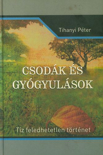 Tihanyi Péter: Csodák és gyógyulások