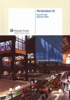 Dupcsik Csaba; Repárszky Ildikó: Történelem IV. középiskolák számára