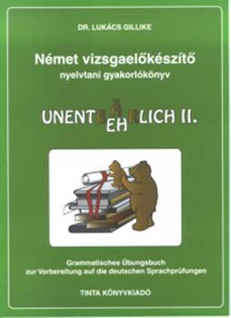 Dr. Lukács Gillike: Német vizsgaelőkészítő nyelvtani gyakorlókönyv II.