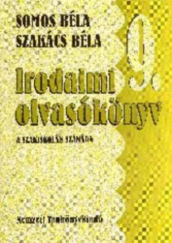 Somos Béla; Szakács Béla: Irodalmi olvasókönyv a szakiskolák 9. o. számára