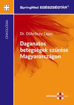 Döbrőssy Lajos: Daganatos betegségek szűrése Magyarországon