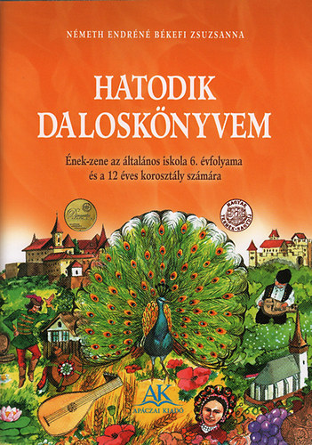 Németh Endréné; Békefi Zsuzsanna: Hatodik daloskönyvem 6. o.