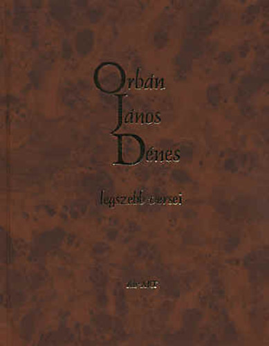 Orbán János Dénes: Orbán János Dénes legszebb versei
