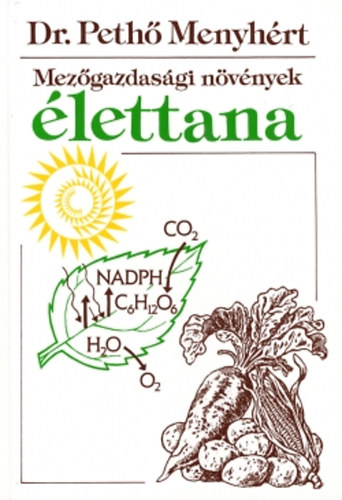 Pethő Menyhért: Mezőgazdasági növények élettana 2. átd. kiad. utánny.