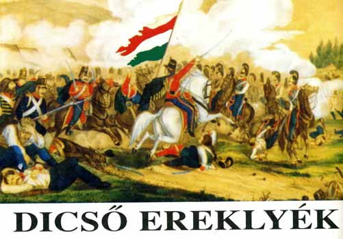 Györkey-Csákváriné: Dicső ereklyék. Az 1848/49-es magyar forradalom és szabadságharc