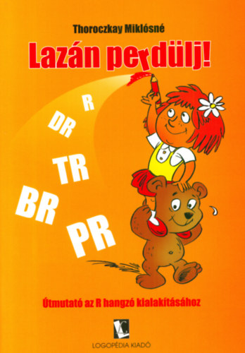 Thoroczkay Miklósné: Lazán perdülj!