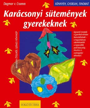 Dagmar Von Cramm: Karácsonyi sütemények gyerekeknek (könnyen, gyorsan, finomat)