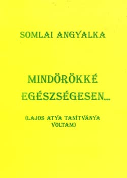 Somlai Angyalka: Mindörökké egészségesen...