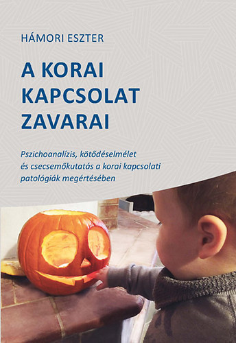 Hámori Eszter: A korai kapcsolat zavarai