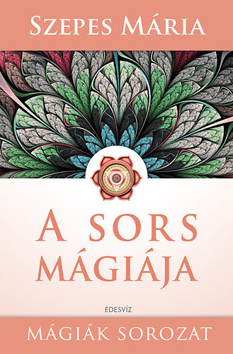 Szepes Mária: A sors mágiája